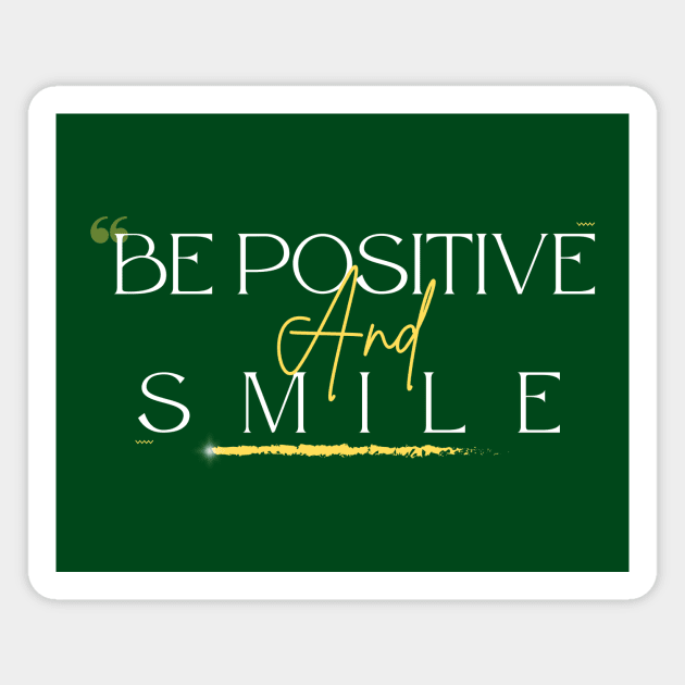 BE Positive and Smile – Inspirational Quote Magnet by Inkarti